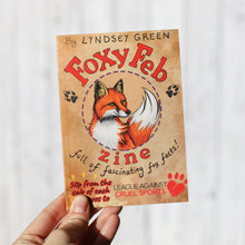 Load image into Gallery viewer, Foxy Feb Zine ~ 50p goes to the League Against Cruel Sports